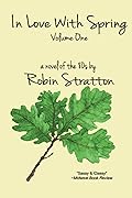 In Love With Spring, Volume One: a novel of the 80s