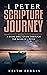 1 Peter Scripture Journey: A 40-Day Bible Study Through the Book of 1 Peter (Scripture Journeys with Keith Ferrin)