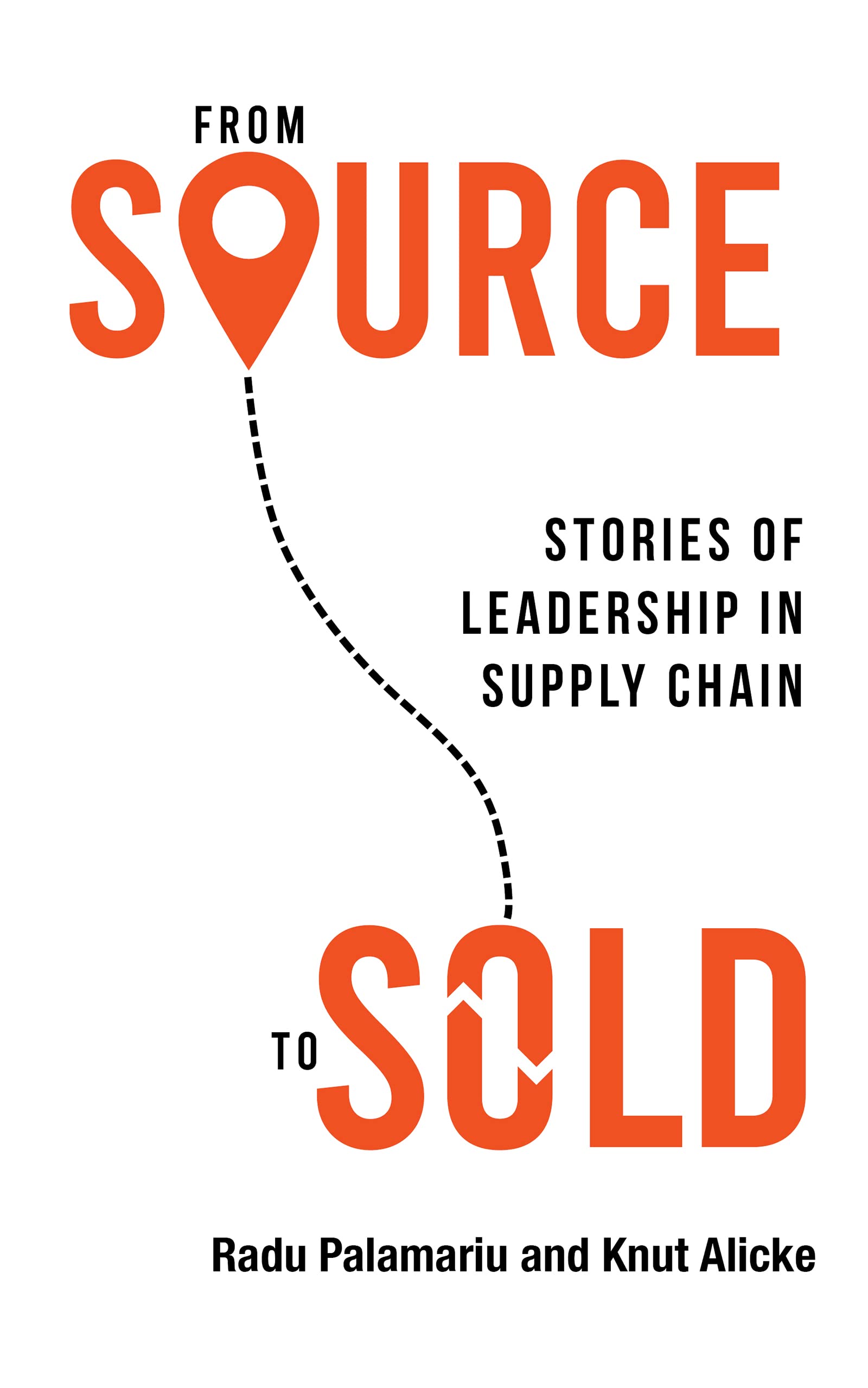 From Source to Sold: Stories of Leadership in Supply Chain (Kindle Edition)