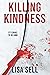 Killing Kindness: It's cruel to be kind