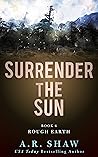 Rough Earth: A Post-Apocalyptic Ice-Age Survival Thriller (Surrender the Sun Book 6)