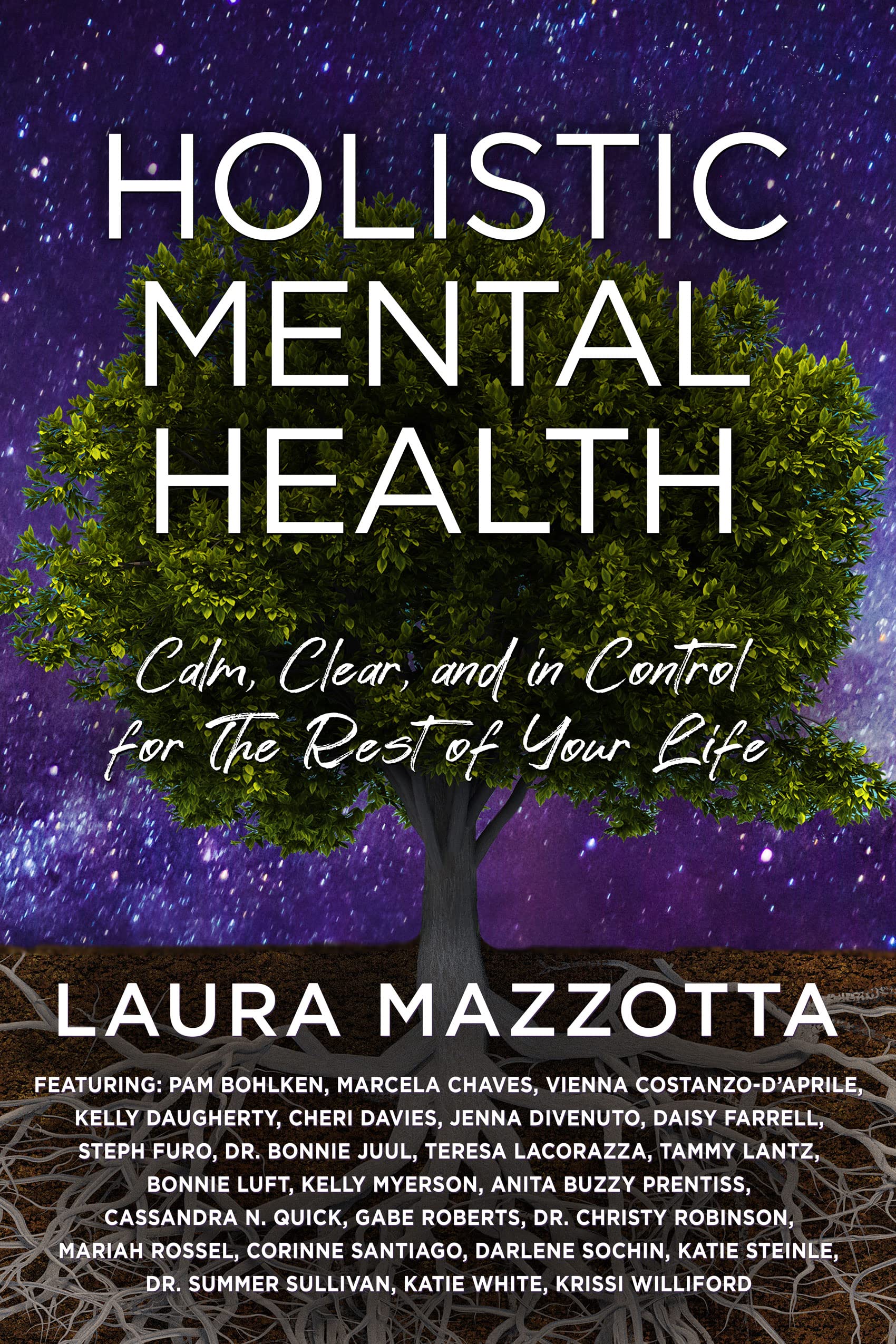 Holistic Mental Health: Calm, Clear, and In Control For the Rest of Your Life (Kindle Edition)