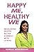 Happy Me, Healthy We by Kemelia Henningham