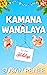 Kamana Wanalaya for the Hol...