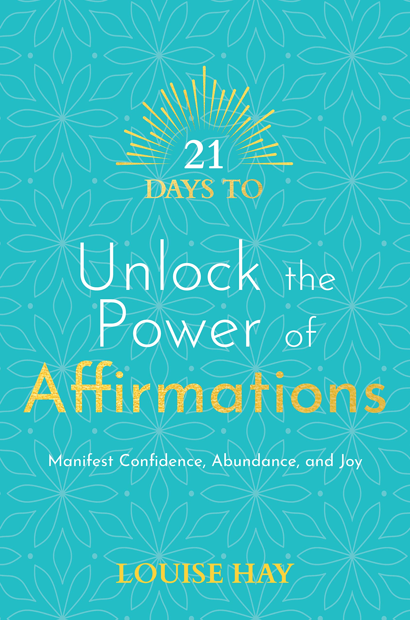 21 Days to Unlock the Power of Affirmations: Manifest Confidence, Abundance, and Joy (Kindle Edition)