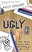Ugly: An honest and heartfelt YA novel about a gender nonconforming teen (The Art of Being Ugly)