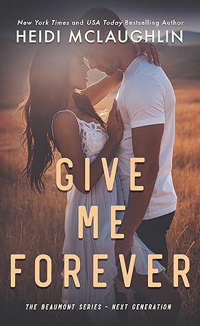 Give Me Forever (Beaumont: Next Generation, #5)
