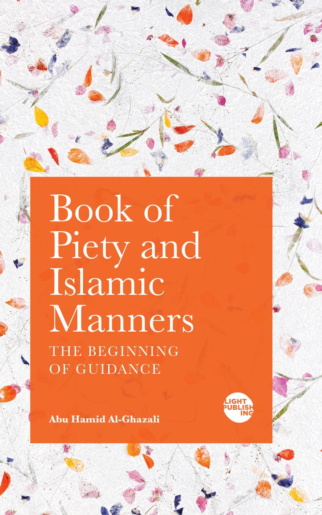 Book of Piety and Islamic Manners: The Beginning of Guidance (Kindle Edition)