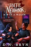 How to Bite Your Neighbor and Win a Wager (Guides for Dating Vampires, #1) 