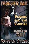 Begging for the Vampire: A Monster MPREG Short (Monster Bait Book 1)