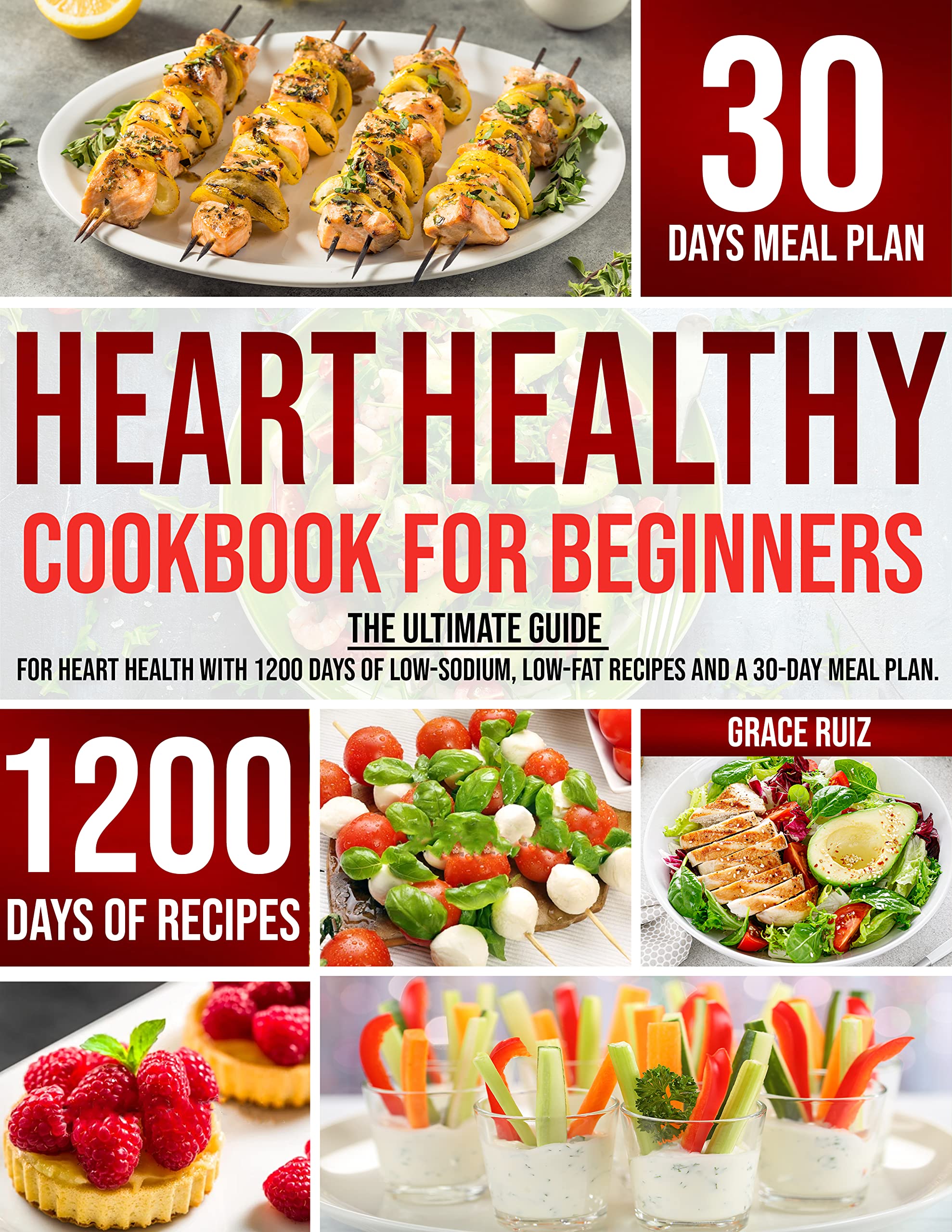 HEART HEALTHY COOKBOOK FOR BEGINNER : The ultimate guide for heart health with 1500 days of low-sodium, low-fat recipes and a 30-day meal plan. (Kindle Edition)