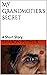 My Grandmother's Secret: A ...