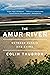 The Amur River: Between Russia and China