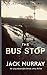 The Bus Stop: (DI Nick Jellicoe Book Two) (DI Nick Jellicoe Series)