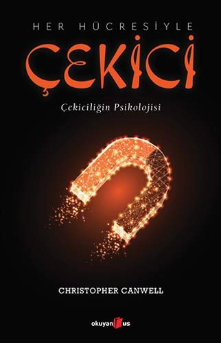Her Hücresiyle Çekici: Çekiciligin Psikolojisi (Paperback)