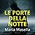Le porte della notte: Un'indagine di Teresa Maritano e Marco Ardini