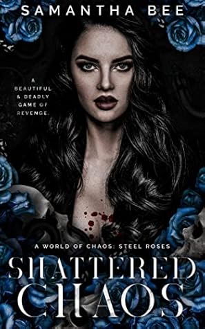 Shattered Chaos (Steel Roses, #1)