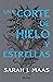 Una corte de hielo y estrellas (Una corte de rosas y espinas, #3.5)