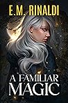 A Familiar Magic (A Familiar Duology, #1) A Familiar Magic (A Familiar Duology, #1)