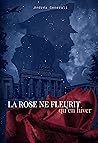 La rose ne fleuri...
