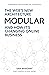 Modular: The Web's New Architecture: (And How It's Changing Online Business)