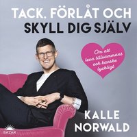 Tack, förlåt och skyll dig själv : Om att leva tillsammans och kanske lyckligt (Audiobook)