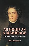As Good as a Marriage: The Anne Lister Diaries 1836–38 