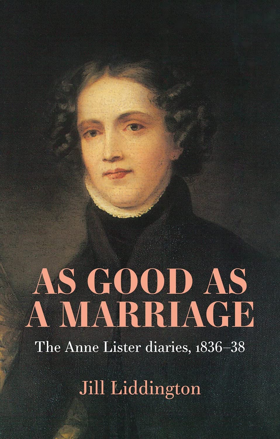As Good as a Marriage: The Anne Lister Diaries 1836–38 (Hardcover)