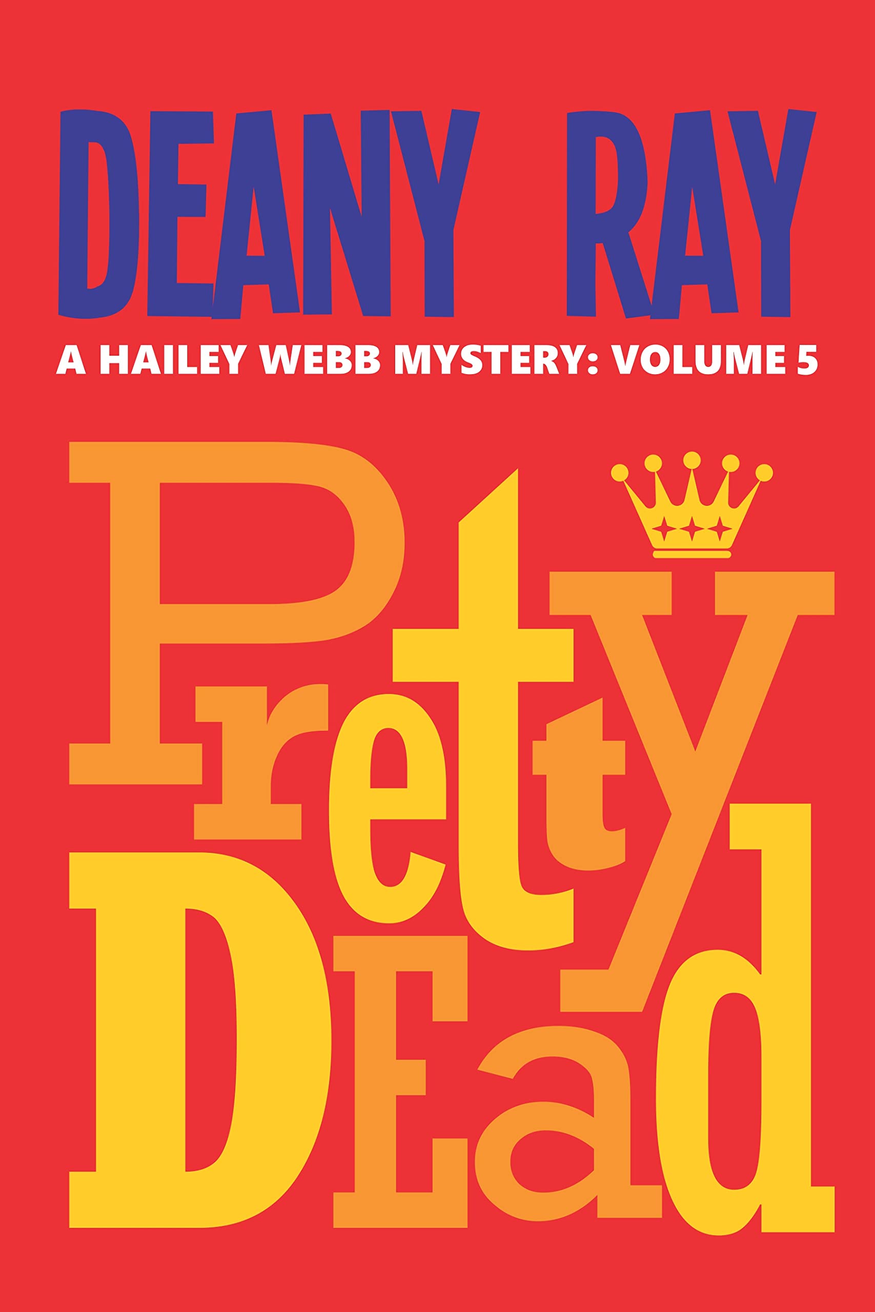 Pretty Dead (A Hailey Webb Mystery, Volume 5)