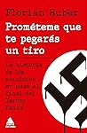 Prométeme que te pegarás un tiro by Florian Huber