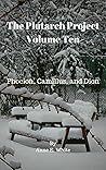 Book cover for The Plutarch Project Volume Ten: Phocion, Camillus, and Dion