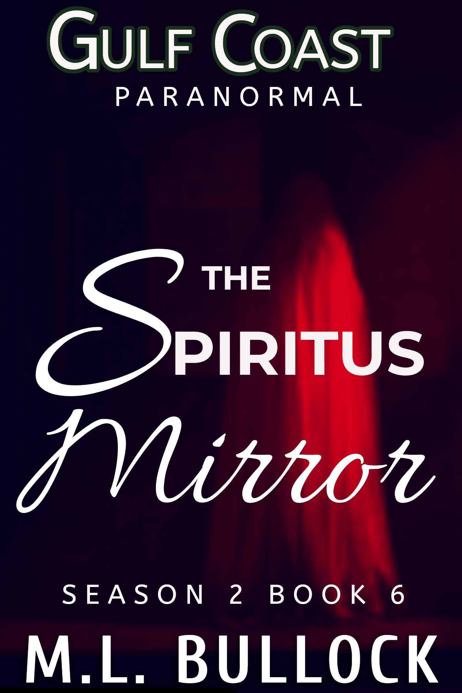 The Spiritus Mirror (Gulf Coast Paranormal Season 2 #6)