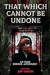 That Which Cannot Be Undone by Jess Landry