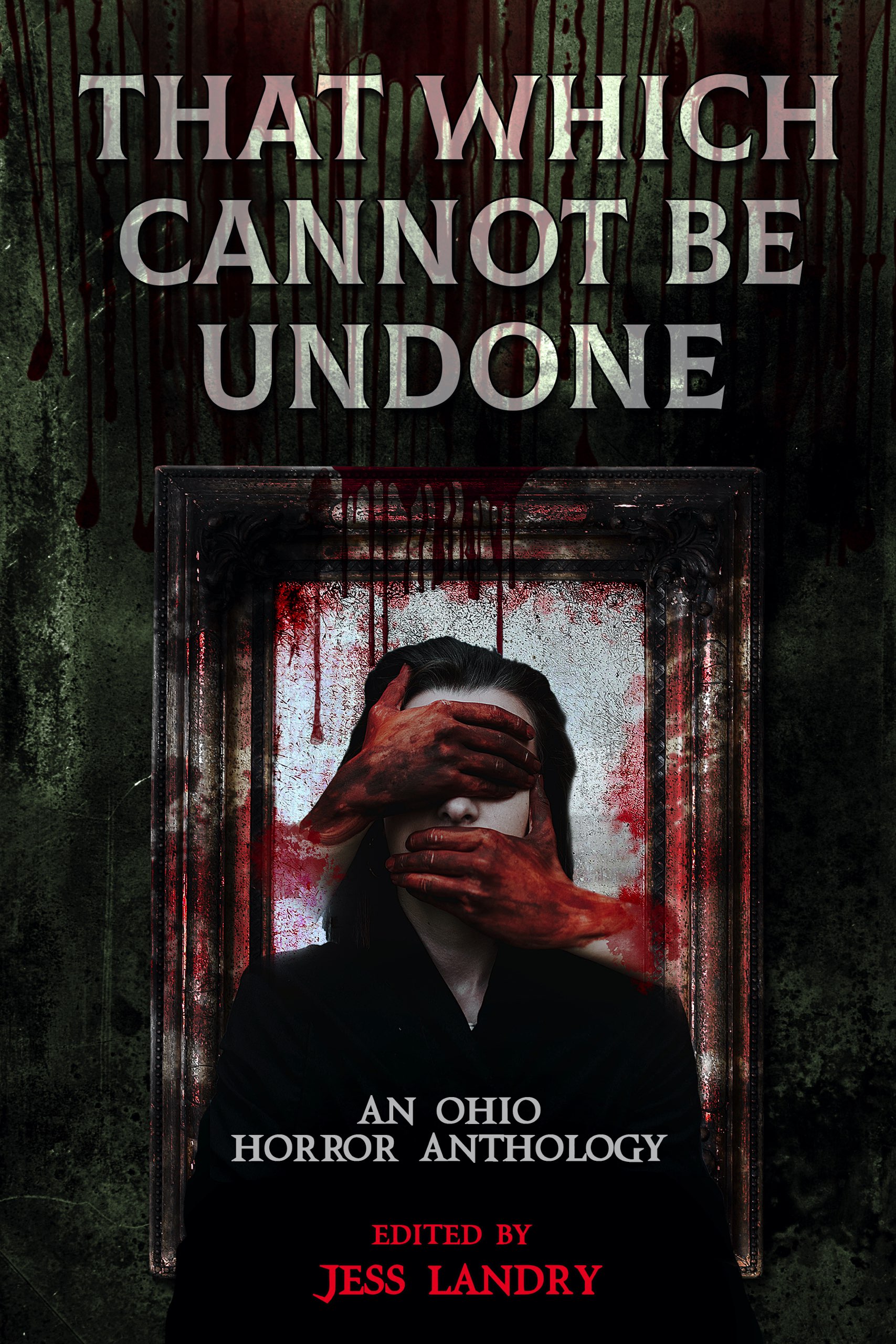 That Which Cannot Be Undone: An Ohio Horror Anthology