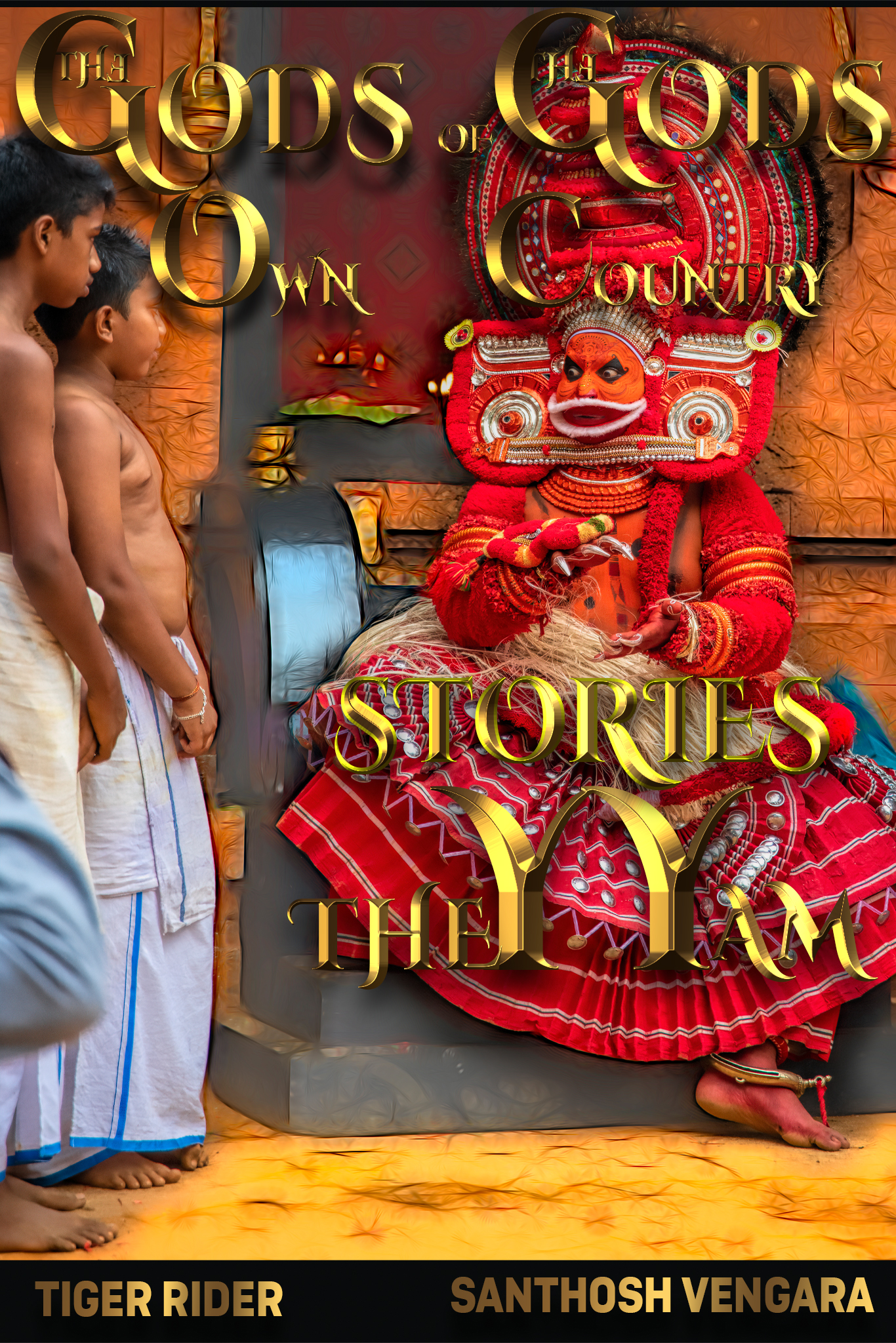 The Gods of The God's Own Country: THEYYAM STORIES
