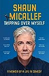 Tripping Over Myself by Shaun Micallef