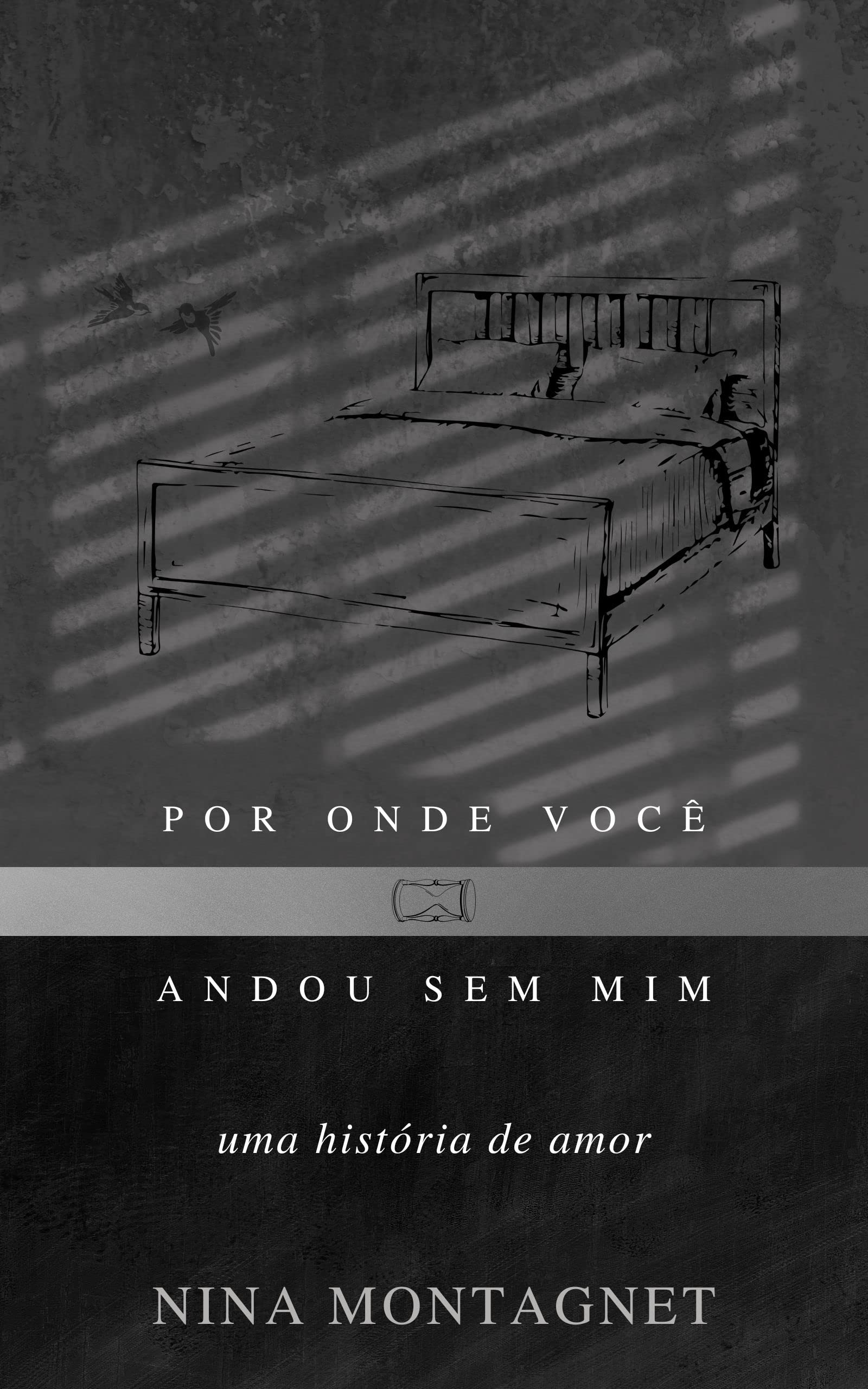 POR ONDE VOCÊ ANDOU SEM MIM: uma história de amor (Portuguese Edition)
