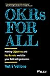 OKRs for All: Making Objectives and Key Results Work for your Entire Organization