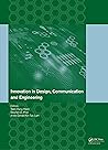 Innovation in Design, Communication and Engineering: Proceedings of the 2014 3rd International Conference on Innovation, Communication and Engineering ... Guizhou, P.R. China, October 17-22, 2014
