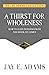 A Thirst for Wholeness: How to Gain Wisdom from the Book of James