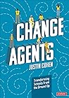 Change Agents: Transforming Schools From the Ground Up