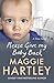 Please Give My Baby Back: A tiny baby is found with a bruise on his leg and Robyn’s life is ripped apart. Can Maggie help reunite them? (A Maggie Hartley Foster Carer Story)