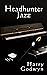 Headhunter Jazz by Harry Godwyn
