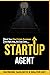 The Startup Agent: Start Yo...