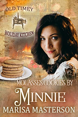 Molasses Cookies by Minnie (Old Timey Holiday Kitchen, #14)