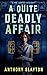 A Quite Deadly Affair A 1920s Mystery Novella (Mr. Quayle Mysteries #0.5) by Anthony Slayton