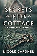 Secrets in the Cottage (Rosemary Mountain Mystery #1) 