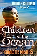 Children of the Ocean: The Final Laena's Children Novel
