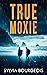 True Moxie: A Pacific North...