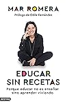 Educar sin recetas: Porque educar no es enseñar sino aprender viviendo (Imago Mundi) (Spanish Edition)